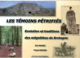 Les témoins pétrifiés : évolution et traditions des mégalithes de Bretagne - Eric Mahieu