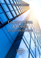 Coaching mental & business : la solution gagnante - Geoffrey Mahieu