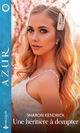 Une héritière à dompter - Sharon Kendrick