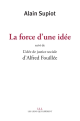 La force d'une idée. L'idée de justice sociale - Alain Supiot