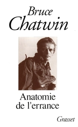 Anatomie de l'errance - Bruce Chatwin