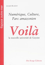 Voilà la nouvelle université de Guyane : numérique, culture, parc amazonien - Jacques Blamont