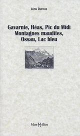 Gavarnie, Héas, pic du Midi, montagnes maudites, Ossau, lac Bleu - Léon Dufour