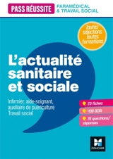 L'actualité sanitaire et sociale : infirmier, aide-soignant, auxiliaire de puériculture, travail social : toutes sélections, toutes formations - Anne-Laure Moignau