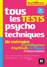 Tous les tests psychotechniques : de mémoire, d'intelligence, d'aptitude, de logique, d'observation - Valérie Béal