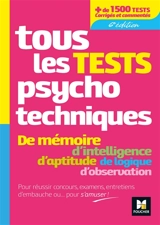 Tous les tests psychotechniques : de mémoire, d'intelligence, d'aptitude, de logique, d'observation - Valérie Béal