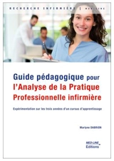 Guide pédagogique pour l'analyse de la pratique professionnelle infirmière : expérimentation sur les trois années d'un cursus d'apprentissage - Marlyne Dabrion