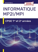 Informatique MP2I, MPI : CPGE 1re et 2e années : nouveaux programmes - Vincent Barra