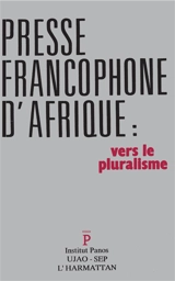 La Presse francophone d'Afrique : vers le pluralisme, actes