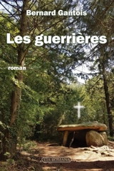 Les guerrières - Bernard Gantois