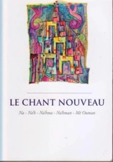 Le chant nouveau : chant du futur et de bonté qui peut relever l'homme même le plus déchu et le guérir de toutes ses plaies jusqu'à en faire une créature nouvelle, ainsi que l'a révélé Rabbi Israël Ber Odesser, cher et fidèle élève de Rabbi Na'hman d - Yits'hak Besançon