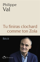 Tu finiras clochard comme ton Zola - Philippe Val