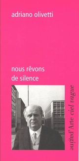Nous rêvons de silence - Adriano Olivetti