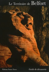 Le Territoire de Belfort : guide de découverte - Christophe Cousin