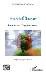 En vieillissant : un journal d'apprentissage - Claude Henri Vallotton