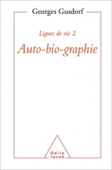 Lignes de vie. Vol. 2. Auto-bio-graphie - Georges Gusdorf