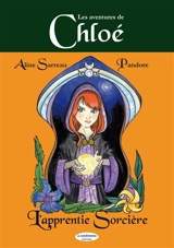 Les aventures de Chloé. Chloé : l'apprentie sorcière - Aline Sarreau