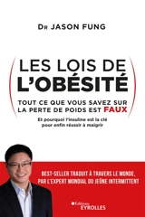 Les lois de l'obésité : tout ce que vous savez sur la perte de poids est faux, et pourquoi l'insuline est la clé pour enfin réussir à maigrir - Jason Fung
