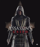 Assassin's creed : au coeur de l'animus : les coulisses d'un film historique - Ian Nathan
