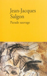 Parade sauvage : récit - Jean-Jacques Salgon