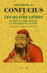 Doctrine de Confucius ou Les quatre livres de philosophie morale et politique de la Chine - Confucius
