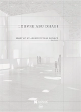 Louvre Abu Dhabi : story of an architectural project : Jean Nouvel - Olivier Boissière
