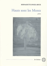 Hauts sont les monts : poème - Bernadette Engel-Roux
