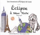 Les aventures d'Eclipse de lune. Vol. 1. Eclipse à New York - Béatrix Agnès