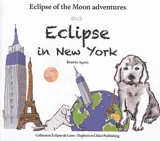 Eclipse of the Moon adventures. Vol. 1. Eclipse in New York - Béatrix Agnès