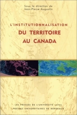L'institutionnalisation du territoire au Canada - Jean-Pierre Augustin