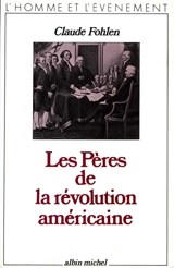 Les Pères de la révolution américaine - Claude Fohlen