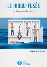Le hibou-fusée : du handicap à la liberté - Jean-Michel Devezeaud