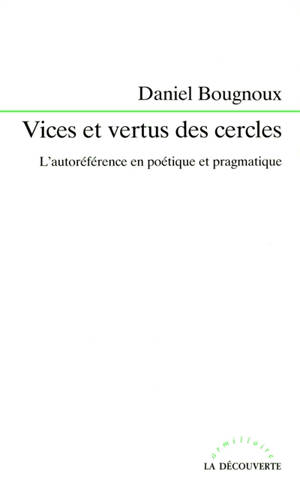 Vices et vertus des cercles : l'autoréférence en poétique et pragmatique - Daniel Bougnoux
