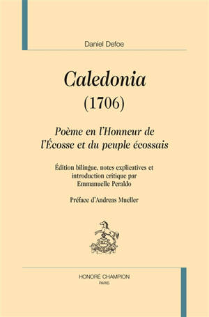Caledonia (1706) : poème en l'honneur de l'Ecosse et du peuple écossais - Daniel Defoe