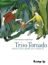 Triso tornado : histoire d'une famille avec trisomie 21 - Violette Bernad