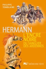 Hermann : l'encre noire du sanglier des Ardennes - Philippe Tomblaine