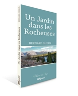 Un jardin dans les Rocheuses - Bernard Gheur