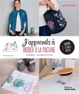 J'apprends à broder à la machine : 20 modèles, 20 leçons pas à pas - Clémentine Lubin