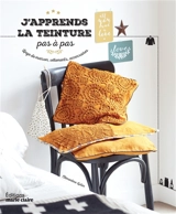 J'apprends la teinture pas à pas : linge de maison, vêtements, accessoires - Clémentine Lubin