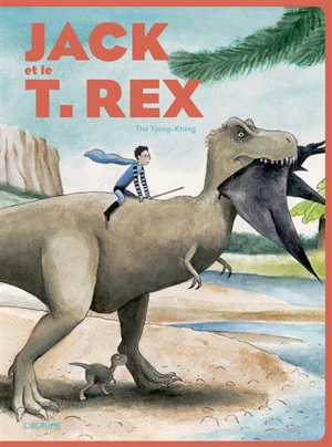 Jack et le T.rex - Thé Tjong-Khing