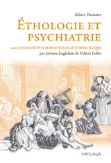 Ethologie et psychiatrie : valeur de survie et phylogenèse des maladies mentales. Essai de psychopathologie éthologique - Albert Demaret