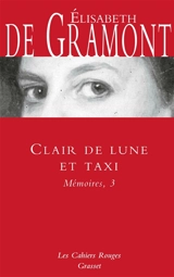 Mémoires. Vol. 3. Clair de lune et taxi - Elisabeth de Gramont