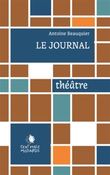Le journal : théâtre - Antoine Beauquier