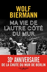 Ma vie de l'autre côté du mur : autobiographie - Wolf Biermann