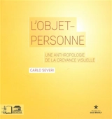 L'objet-personne : une anthropologie de la croyance visuelle - Carlo Severi