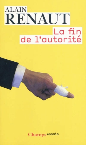 La fin de l'autorité - Alain Renaut