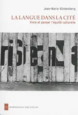 La langue dans la cité : vivre et penser l'équité culturelle - Jean-Marie Klinkenberg