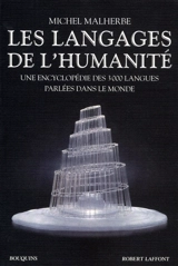 Les langages de l'humanité : une encyclopédie des 3.000 langues parlées dans le monde - Michel Malherbe