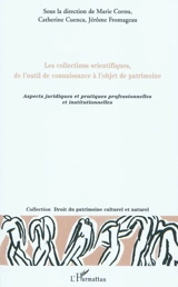 Les collections scientifiques, de l'outil de connaissance à l'objet de patrimoine : aspects juridiques et pratiques professionnelles et institutionnelles