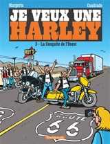 Je veux une Harley. Vol. 3. La conquête de l'Ouest - Marc Cuadrado
